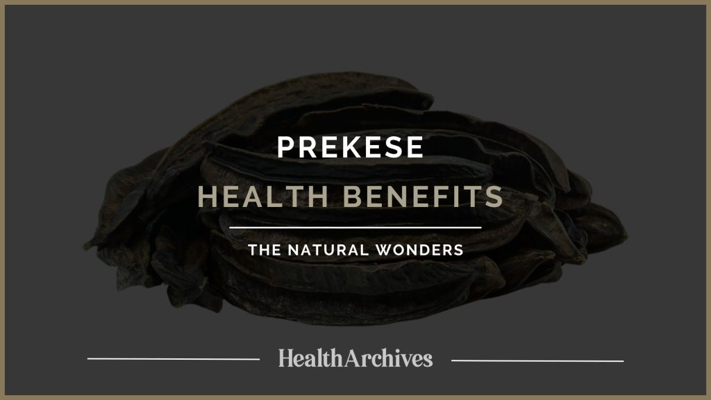 Health Benefits Of Prekese Unveiling The Natural Wonders Health Archives