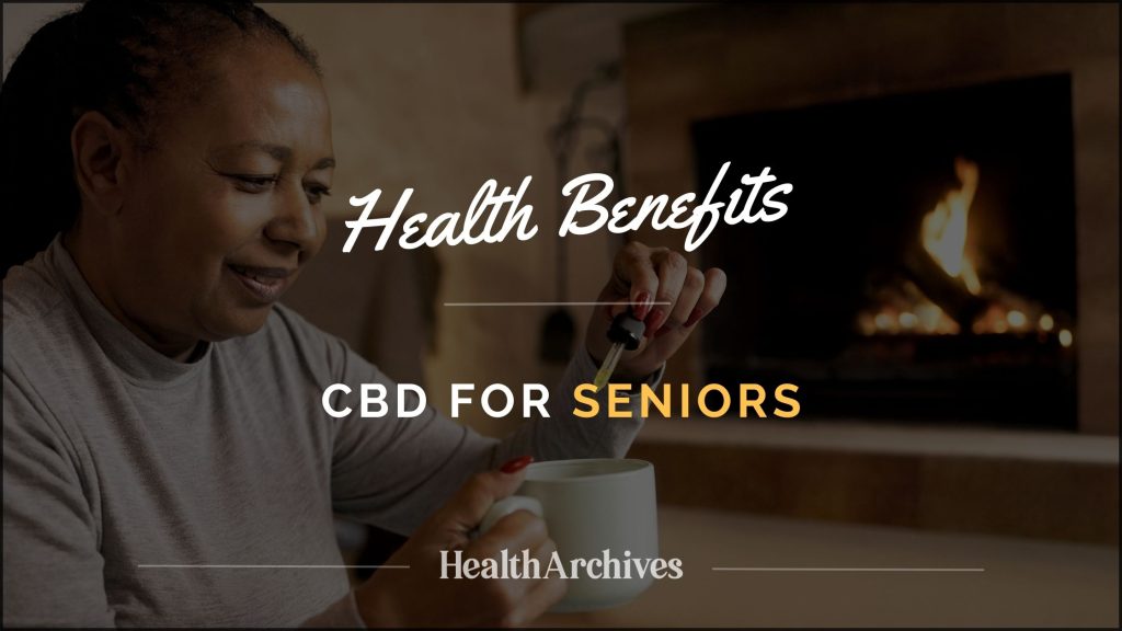 5 Lifechanging Health Benefits Of CBD For Seniors Health Archives